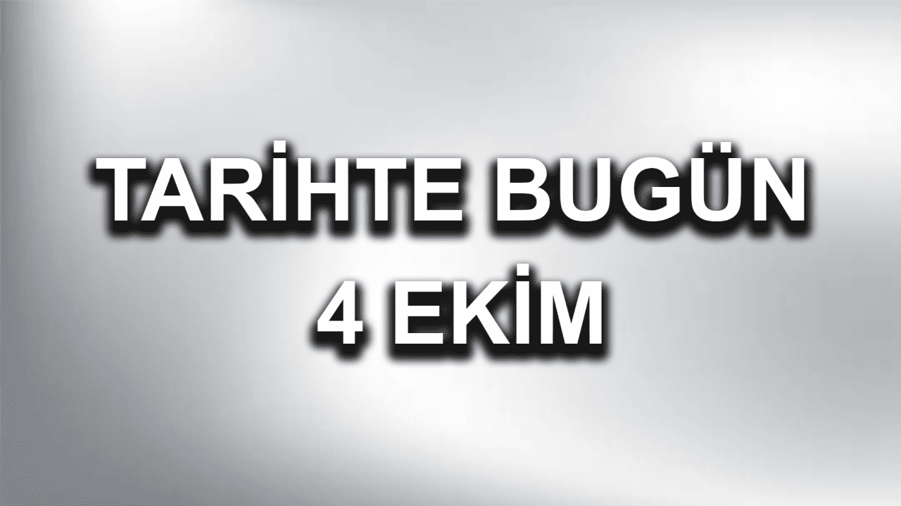 4 Ekim tarihinde yaşanan önemli gelişmeler